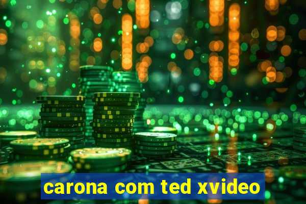 carona com ted xvideo